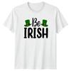 Be Irish TShirt St Patricks Day Holiday Gift For Him And Her