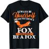 Sei immer du selbst, es sei denn, du kannst ein Fuchs sein - Fuchs-Liebhaber T-Shirt