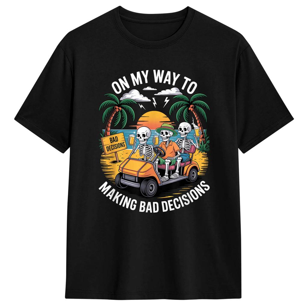 Unisex TShirts On My Way To Making Bad Decisions Funny Skeleton Beach Humorous Cotton Tee Shirt Short Sleeve T Shirt Crewneck