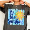 Wees De Zonneschijn Comfort Colors® T-shirt, Positieve Vibes Tee, Inspirerend Zon Grafisch T-shirt, Retro Boho Esthetisch T-shirt, Mentale Gezondheid Shirt