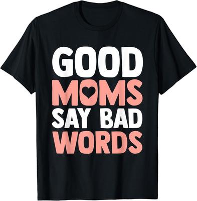 Goede moeders zeggen slechte woorden grappig moederliefde Moederdag cadeau unisex T-shirt
