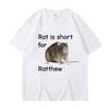 Rat Is Short for Ratthew Meme Graphic TShirt Unisex Women Oversized Funny Joke Short Sleeve Cotton Aesthetic Gothic Oversized