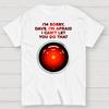 2001 Odyssee im Weltraum Es tut mir leid Dave Baumwolle Sommer Lässig Cool Locker T-Shirt
