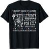 Liberty and Justice For All Statue of Liberty 4th of July T-Shirt