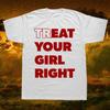 Treat Your Girl Right 2025 New TShirt Funny Letters Vintage Print Black and White TShirt Men Women Trend Harajuku Style Top