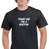 Trust Me Im A Doctor Funny Joke Gift Black White Cotton T-Shirt S-5XL