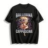 Ballerina Cappuccina Funny Graphic Casual Top Pure Cotton T-shirt