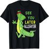 See You Later Alligator Funny Graphic Gator Design Apparel T-Shirt