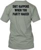 Sh T Happens When You Party Naked Tee T Shirt Made In the USA Size S To 5XL