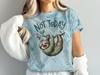 Funny Sloth Not Today T-Shirt, Cute Lazy Sloth Graphic Tee, Humorous Animal Lover Shirt, Relaxed Sloth Message Top, Casual Gift Idea