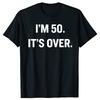 Im 50 Its Over Funny 1976 50th Birthday Gift Tee Tops Round Neck ShortSleeve Fashion Tshirt Clothing Casual Basic Tshirts