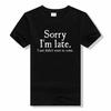 Camiseta de Verano Nueva Lo Siento Llegué Tarde Simplemente No Quería Venir Camiseta Divertida Broma Ofensiva Camiseta de Manga Corta Camiseta de Algodón
