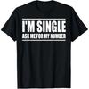 Im Single Ask Me For My Number Funny Dating T Shirts Men Cotton Humor Streetwear Tee Short Sleeve Unisex Loose Clothing