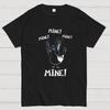 Mine! Mine! Mine! Funny Nerdy T-Shirt