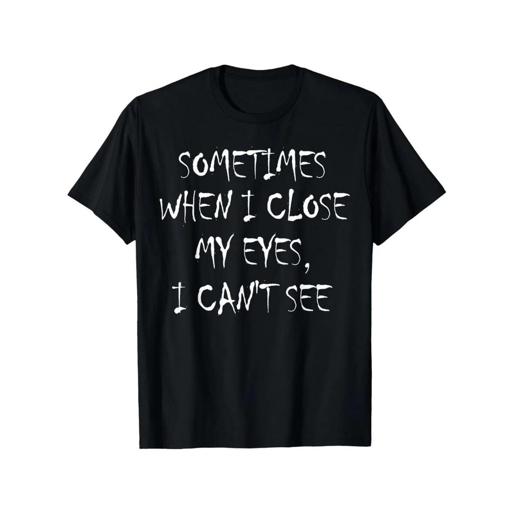 Não Vejo Quando Fecho os Olhos Camiseta Gráfica Engraçada Sarcástica Manga Curta Casual Gola Redonda