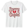 Sorry Cupid T-Shirt Anti Valentine Relationship Humor Valentines Day