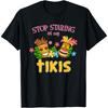Stop Staring At My Tikis Hawaiian Aloha Summer Luau Tropical T-Shirt