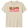 Be Kind Human T-Shirt Retro Style Kindness Birthday Gift For Him And Her
