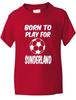 Born To Play For Sunderland Football Fan Funny Boys Girls T-Shirt Age 1-13