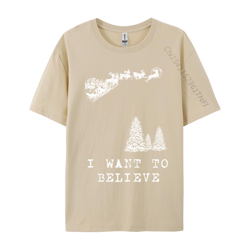 I Want To Believe Funny Humor Christmas Santa Classic Tops Tees Autumn ONeck Pure Cotton Unisex Tshirts Hip Hop