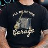Guitar Dad Shirt I’ll Be In the Garage Funny Guitar Gift