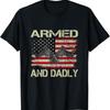 Mens Armed And Dadly Funny Deadly Father For Father'S Day T Shirt