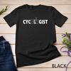 Cycologist TShirt Cyclist Road Bike Novelty Bicycle Tee Unisex T-shirt