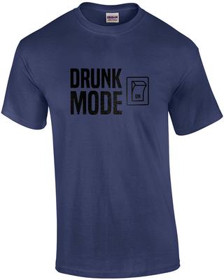Drunk Mode - On - Funny Drinking T-Shirt