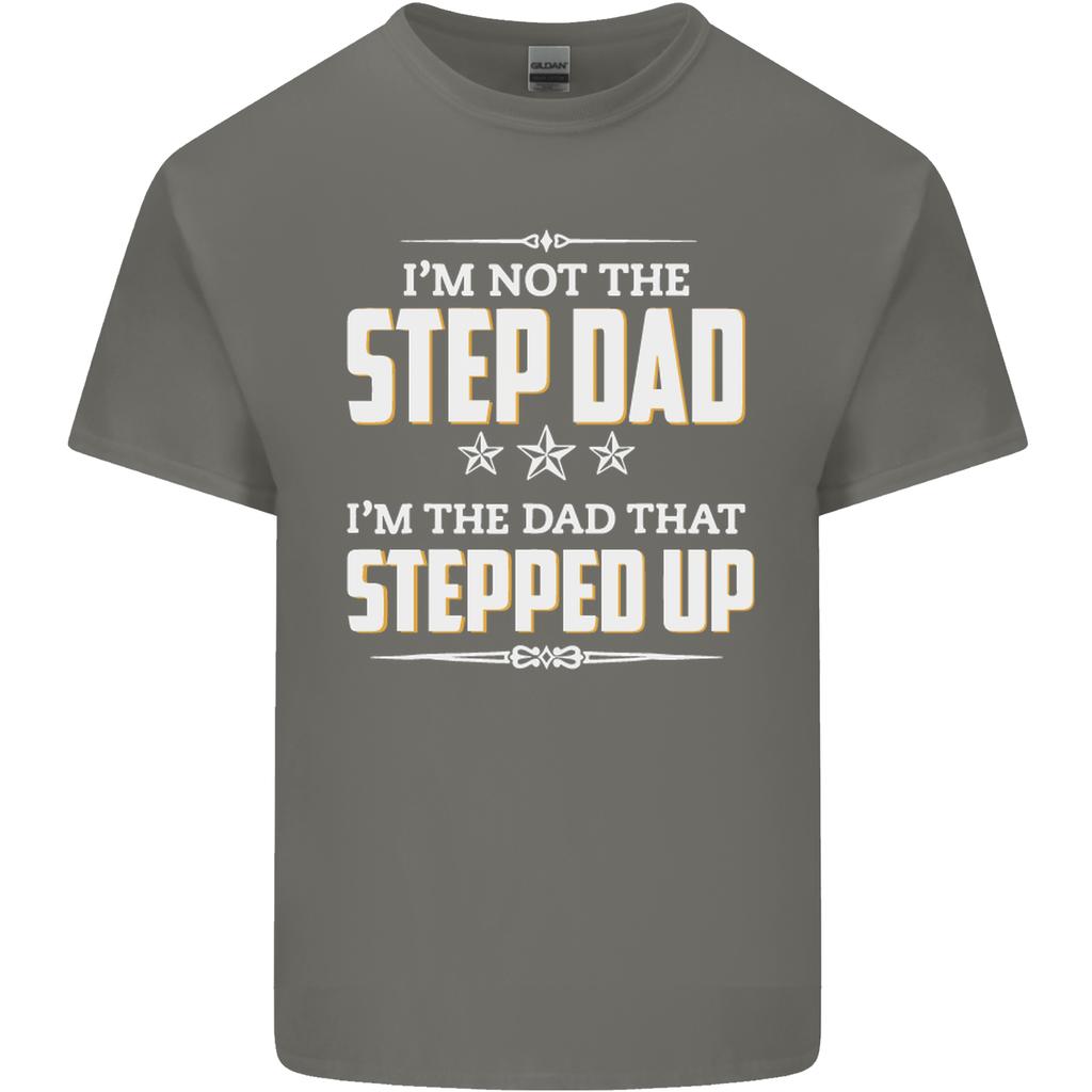 Im Not the Step Dad Stepped Up Fathers Day Unisexs Light Cotton TShirt