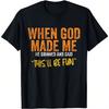 When God Made Me He Grinned And Said This'll Be Fun T-shirt