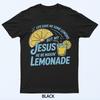 Life Gave Me Some Lemons But My Jesus He Be Making Lemonade T-Shirt