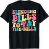 Slinging Pills To Pay The Bills Funny Pharmacist Pharmacy T-Shirt