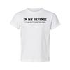 In My Defense I Was Left Unsupervised Unisex T Shirt