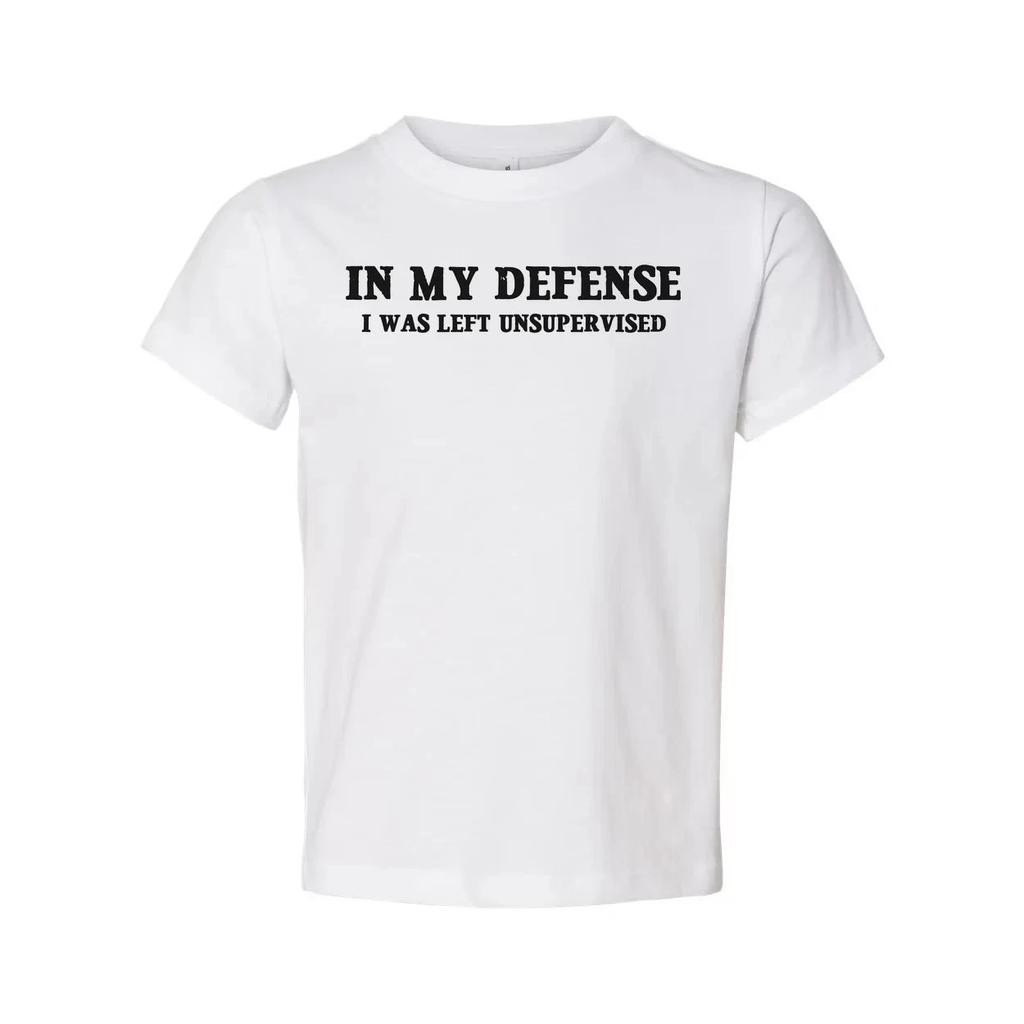 In My Defense I Was Left Unsupervised Unisex T Shirt