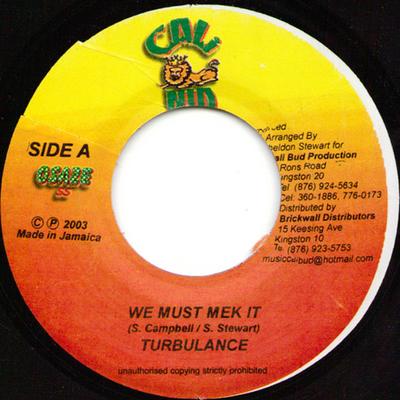 7inch Record TURBULENCE / CHUKKI STAR - We Must Mek It / Love People Need T NONE Cali Bud 2003 Jamaica Reggae, Ska & Dub Used