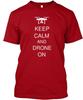 Keep Calm And Drone On T-shirt Made in the USA