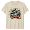 Its Okay Not To Be Okay T-Shirt Motivational Mental Health Tee