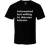 Introverted But Willing To Discuss Bitcoin T Shirt
