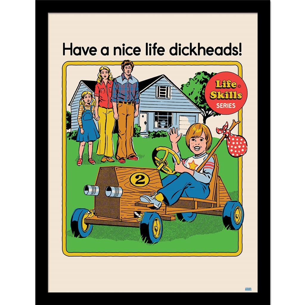 Steven Rhodes Have A Nice Life Dickheads Framed Poster