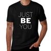 Just Be You T-Shirt T Shirts for Man Cotton Funny T Shirts for Man Pack White Man T Shirt Cotton High Quality T-Shirt
