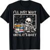 I'll Just Wait Until It's Quiet Skeleton Teacher Halloween T-Shirt