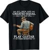Alla människor är skapade lika Bara de bästa spelar fortfarande gitarr T-shirt