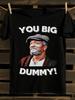 You Big Dummy Funny TV Show Graphic T-Shirt Mens Tshirt Womens Tshirts with Letters Print Short Sleeves T-Shirt Casual Street Tee Shirt Top