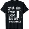 Stäng ytterdörren Jag är en ny husägare Roliga ordspråk Present T-shirt