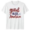 Good Bless America TShirt 4th July Patriotic Gift For Him And Her