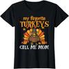 My Favorite Turkeys Call Me Mom Matching Family Thanksgiving T-Shirt