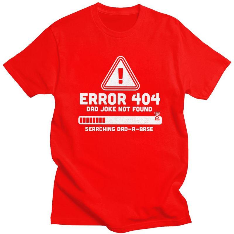 Custom Mens Error 404 Dad Joke Not Found T Shirt Short Sleeve Cotton Tshirt Tshirt Leisure Tee Slim Fit Clothes