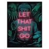 Let That Shit Go Poster Print Sign Spiritual Buddha Yoga Zen Gift Idea Canvas Prints Neon Wall Art Female Painting Room Decor