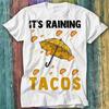 It's Raining Tacos Mexican Best Seller T Shirt Top Tee 442