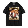 Lactose Tolerant Funny Meme Tee Shirt Unisex Women Fashion Hip Hop Vintage Graphic Tshirt Cotton Casual Loose High Quality T Shirt